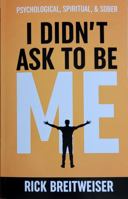 I Didn't Ask to Be Me 0578384949 Book Cover