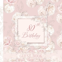 80th Birthday Guest Book: Elegant Blush Pink and White Roses Full Color Interior 80th Birthday Guestbook Includes Dedicated Pages for Children or Grandchildren To Write A Special Note 1710088265 Book Cover
