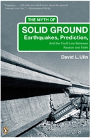 The Myth of Solid Ground: Earthquakes, Prediction, and the Fault Line Between Reason and Faith 0143035258 Book Cover