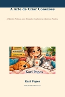 A Arte de Criar Conexões: 60 Lições Práticas para Amizade, Confiança e Influência Positiva (Portuguese Edition) B0HKLN7MCP Book Cover