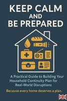 KEEP CALM AND BE PREPARED: Household Continuity Plan (un-illustrated) B0HDKNPN4V Book Cover