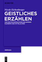 Geistliches Erzahlen: Zur Deutschsprachigen Religiosen Kleinepik Des Mittelalters 3110400421 Book Cover