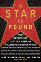 A Star Is Found: Our Adventures Casting Some of Hollywood's Biggest Movies 0156033658 Book Cover