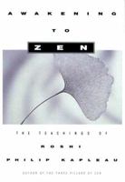 Awakening to Zen: The Teachings of Roshi Philip Kapleau 0684829738 Book Cover