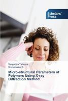 Micro-structural Parameters of Polymers Using X-ray Diffraction Method 3639717376 Book Cover