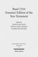 Basel 1516: Erasmus' Edition of the New Testament (Spatmittelalter, Humanismus, Reformation / Studies in the La) 3161552741 Book Cover