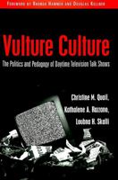 Vulture Culture: The Politics And Pedagogy of Daytime Television Talk Shows (Counterpoints: Studies in the Postmodern Theory of Education) 0820450111 Book Cover