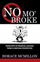 No Mo' Broke: Seven Keys to Financial Success from a Christian Perspective 0578084856 Book Cover