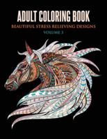 Adult Coloring Book: Beautiful Stress Relieving Designs Volume 3 (Animals, Flowers, Unicorns, Mermaids, Mandalas, and Much More) 1648420257 Book Cover