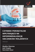 Czynniki Perinatalne WplywajAce Na HipomineralizacjE Sieczników Molarnych (Polish Edition) 6630103122 Book Cover
