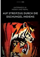 Auf Streifzug durch die Dschungel Indiens. Unterwegs in Indien und Nepal 3346243907 Book Cover