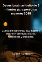 Devocional navideño de 5 minutos para personas mayores 2025: 31 días de esperanza, paz, alegría y amor con Escrituras diarias, reflexiones y oraciones. (Spanish Edition) B0FRY5HW36 Book Cover