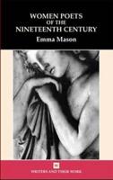 Women Poets of the 19th Century (Writers & Their Work) 0746310013 Book Cover