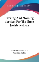 Evening And Morning Services For The Three Jewish Festivals 1425470939 Book Cover