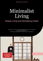 Minimalist Living: Simple Living and Decluttering Guide: Transform Your Life Through Digital Minimalism, Essentialism, and Elegant Simplicity - A Practical Approach for Families to Live Minimalism 3384533712 Book Cover