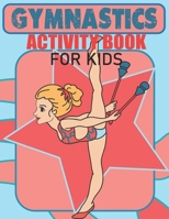 Gymnastics Activity Book For Kids: Includes Mazes, Word Search, Dot to Dot, Spot The Difference Puzzles and Coloring Pages B08ZBRS1VP Book Cover