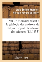 Sur Un Mémoire Relatif À La Géologie Des Environs de Fréjus, Rapport. Académie Des Sciences 2329305931 Book Cover