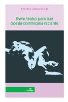 Breve Teatro Para Leer: Poesia Dominicana Reciente 1312154195 Book Cover