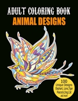 Adult Coloring Book Animal Designs: Adult Coloring Book Featuring Fun and Relaxing Animal Designs Including Lions,Tigers,owl,Peacock,Dog,Cat,Birds,Fish,Elephant and More! B08RGVSTMH Book Cover