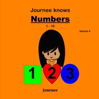 Journee Knows Numbers 1-10 Volume 4: A Fun Picture Book for Kids Ages 1-5 Year Old's - Learning To Count, Numbers 1 to 10 Theme. B085KCYY49 Book Cover