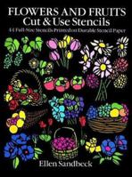Flowers and Fruits Cut & Use Stencils: 43 Full-Size Stencils Printed on Durable Stencil Paper 0486265021 Book Cover