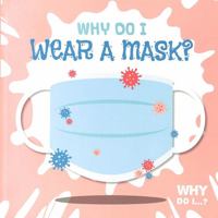 Why Do I Wear a Mask? 1839276959 Book Cover
