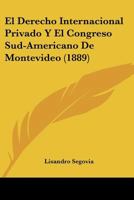 El Derecho Internacional Privado Y El Congreso Sud-Americano De Montevideo (1889) 1160087067 Book Cover