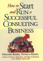 How to Start and Run a Successful Consulting Business 0471125458 Book Cover