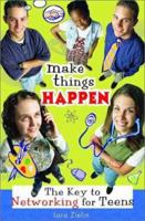 Make Things Happen: The Key to Networking for Teens 1894222431 Book Cover