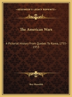 The American Wars: A Pictorial History from Quebec to Korea 0548442932 Book Cover