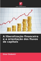 A liberalização financeira e a orientação dos fluxos de capitais (Portuguese Edition) 6209850251 Book Cover