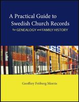 A Practical Guide to Swedish Church Records for Genealogy and Family History 1735579211 Book Cover