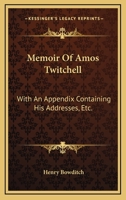 Memoir of Amos Twitchell, M.D., With an Appendix, Containing his Addresses, Etc 1163233056 Book Cover