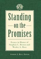 Standing on the Promises : Essays in Honor of Stephen C. Brown and Wesley A. Ross 1973654814 Book Cover