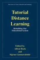 Tutorial Distance Learning: Rebuilding Our Educational System (Innovations in Science Education and Technology) (Innovations in Science Education and Technology) 0306466449 Book Cover