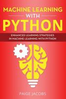 Machine Learning with Python: Enhanced Learning Strategies in Machine Learning with Python 1073452476 Book Cover