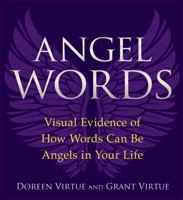 Angel Words: Visual Evidence of How Words Can Be Angels in Your Life 1401926967 Book Cover