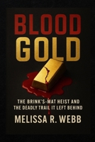 Blood Gold: The Brink’s-Mat Heist and the Deadly Trail It Left Behind B0FDGTD31P Book Cover