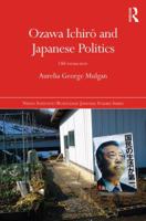 Ozawa Ichir And Japanese Politics: Old Versus New 1138778346 Book Cover