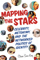 Mapping the Stars: Celebrity, Metonymy, and the Networked Politics of Identity 0814258808 Book Cover