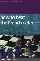 How to Beat the French Defence: The essential guide to the Tarrasch 1857445678 Book Cover