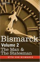 Bismarck: The Man & the Statesman, Vol. 2 1016380313 Book Cover