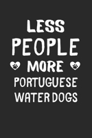 Less People More Portuguese Water Dogs: Lined Journal, 120 Pages, 6 x 9, Funny Portuguese Water Dog Gift Idea, Black Matte Finish (Less People More Portuguese Water Dogs Journal) 1673545807 Book Cover