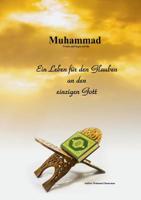Muhammad: Ein Leben für den Glauben an den einzigen Gott 3741210005 Book Cover