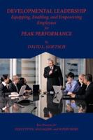 Developmental Leadership: Equipping, Enabling, and Empowering Employees for Peak Performance 1426959109 Book Cover