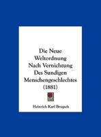 Die Neue Weltordnung Nach Vernichtung Des Sundigen Menschengeschlechtes 1120404754 Book Cover