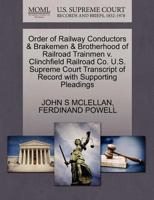 Order of Railway Conductors & Brakemen & Brotherhood of Railroad Trainmen v. Clinchfield Railroad Co. U.S. Supreme Court Transcript of Record with Supporting Pleadings 1270532782 Book Cover