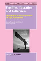 Families, Education and Giftedness: Case Studies in the Construction of High Achievement 9460919898 Book Cover