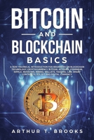 Bitcoin and Blockchain Basics: A non-technical introduction for beginners on Blockchain Technology, Cryptocurrency, Bitcoin, Altcoins, Ethereum, Ripple, Investing, Mining, Wallets and Smart Contracts 1088935826 Book Cover
