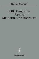 Apl Programs for the Mathematics Classroom 0387970029 Book Cover